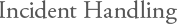 Incident Handling